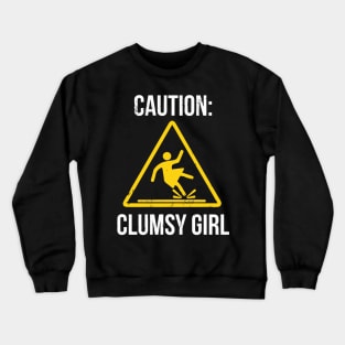 Caution Clumsy Girl Funny For Accident Prone Girls Crewneck Sweatshirt